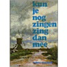 Kun je nog zingen, zing dan mee! by Kees de Boer