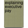 Explaining Executive Pay door Lukas Hengartner