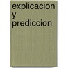 Explicacion y Prediccion door Felix Gustavo Schuster