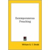 Extemporaneous Preaching door William G.T. Shedd