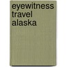 Eyewitness Travel Alaska door Dk Publishing