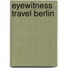 Eyewitness Travel Berlin door Onbekend