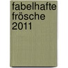 Fabelhafte Frösche 2011 by Unknown