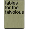 Fables For The Faivolous door Guy Wetmore Carryl