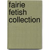 Fairie Fetish Collection by Kondom