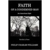Faith Of A Condemned Man by Philip Charles Williams