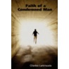 Faith of a Condemned Man by Larkmeade Charles