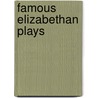 Famous Elizabethan Plays door Henry Macaulay Fitzgibbon