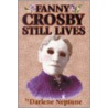 Fanny Crosby Still Lives by Darlene Neptune
