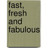 Fast, Fresh And Fabulous door Janelle Bloom