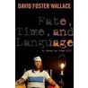 Fate, Time, And Language by David Foster Wallace