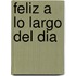 Feliz a Lo Largo del Dia