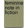 Feminine Note in Fiction door William Leonard Courtney