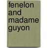 Fenelon And Madame Guyon door Fra Elbert Hubbard