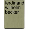 Ferdinand Wilhelm Becker door Wilhelm Becker