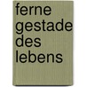 Ferne Gestade des Lebens door Musa Beksultanow