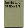 Fertilisation of Flowers door Professor Charles Darwin