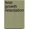 Fetal Growth Retardation door Kurjack