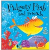 Fidgety Fish And Friends door Ruth Galloway