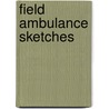 Field Ambulance Sketches by Unknown