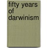 Fifty Years Of Darwinism door Sir Edward Bagnall Poulton