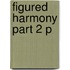 Figured Harmony Part 2 P