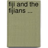 Fiji and the Fijians ... by Thomas Williams