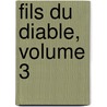 Fils Du Diable, Volume 3 by Paul Fï¿½Val