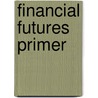 Financial Futures Primer door Robert W. Kolb