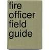 Fire Officer Field Guide door Paul LeSage