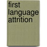 First Language Attrition door Onbekend