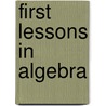 First Lessons In Algebra door Lld Charles Davies