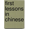 First Lessons In Chinese door Matthew Tyson Yates