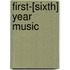 First-[Sixth] Year Music