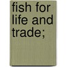 Fish for Life and Trade; door Stephen C. Lundin