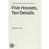 Five Houses, Ten Details