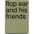 Flop Ear And His Friends
