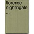Florence Nightingale ...