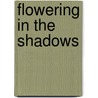 Flowering in the Shadows door Onbekend