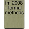 Fm 2008 - Formal Methods door Onbekend