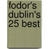 Fodor's Dublin's 25 Best