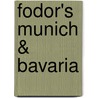 Fodor's Munich & Bavaria door Fodor Travel Publications