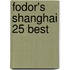 Fodor's Shanghai 25 Best