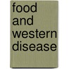 Food And Western Disease by Staffan Lindeberg