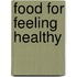 Food For Feeling Healthy