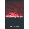Food, Farming, and Faith by Gary W. Fick
