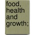 Food, Health And Growth;