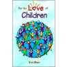 For The Love Of Children door Eva Shaw