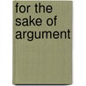 For The Sake Of Argument by Eugene Garver