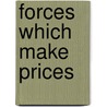 Forces Which Make Prices door Warren F. Hickernell